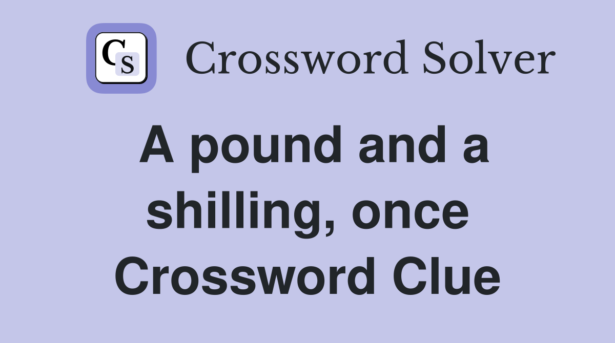 A pound and a shilling, once Crossword Clue