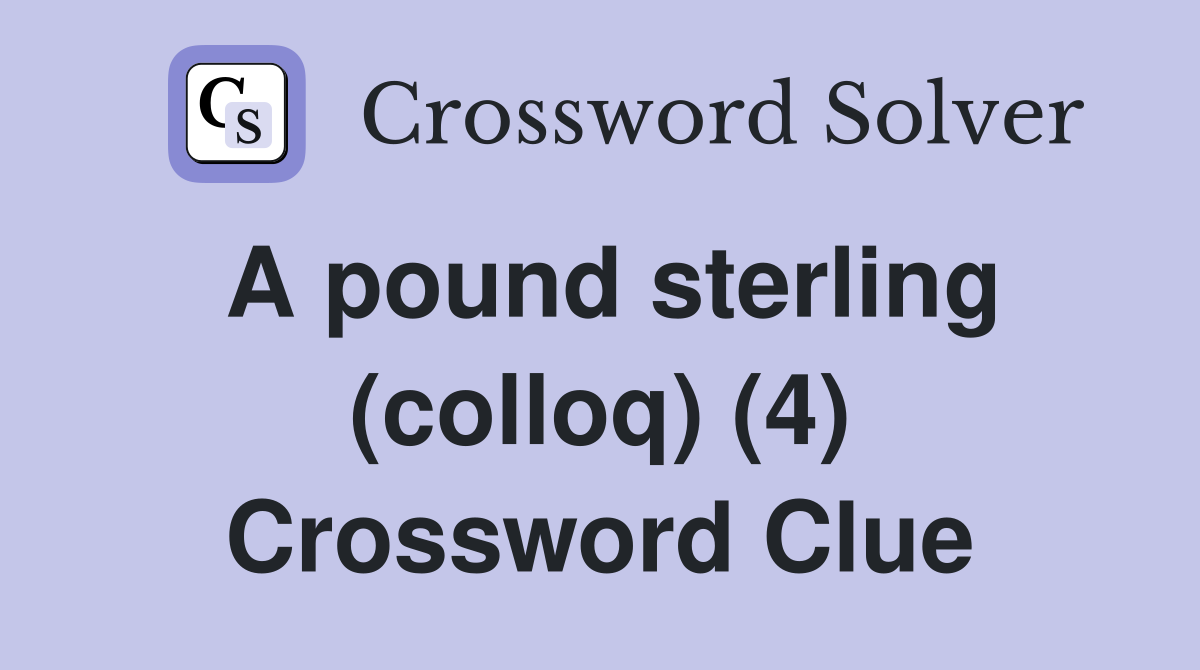 A pound sterling (colloq) (4) Crossword Clue