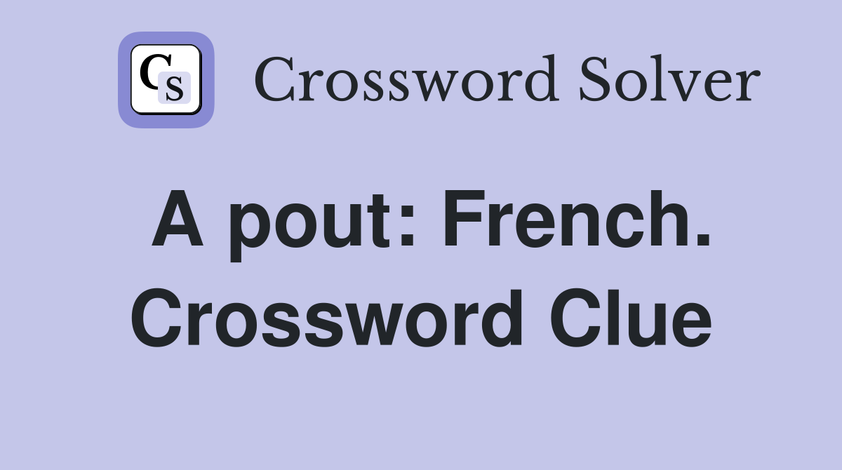 A pout: French. Crossword Clue