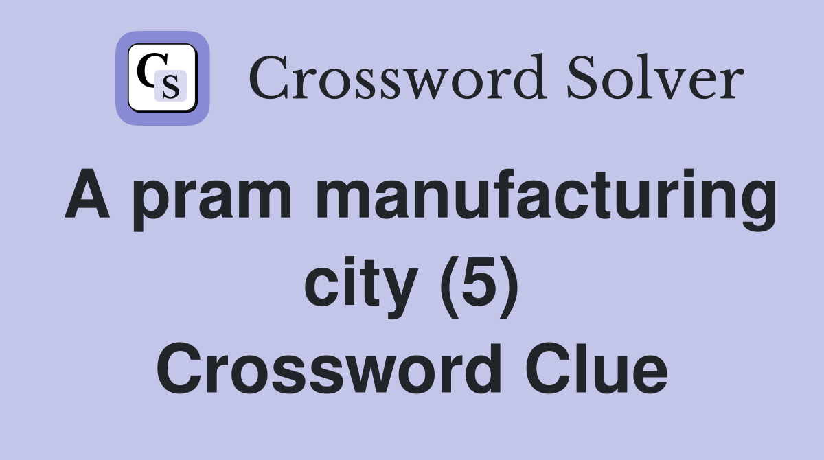 A pram manufacturing city (5) Crossword Clue