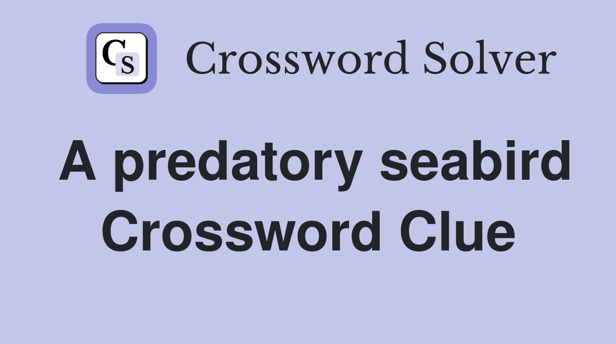 A predatory seabird Crossword Clue