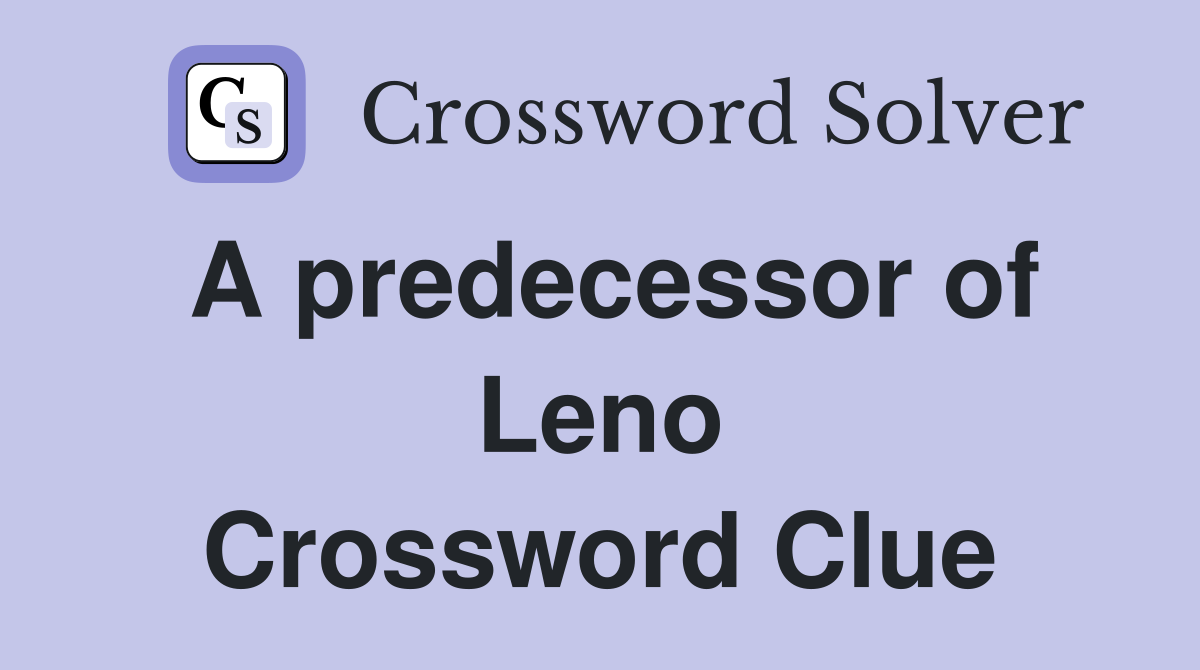 A predecessor of Leno Crossword Clue