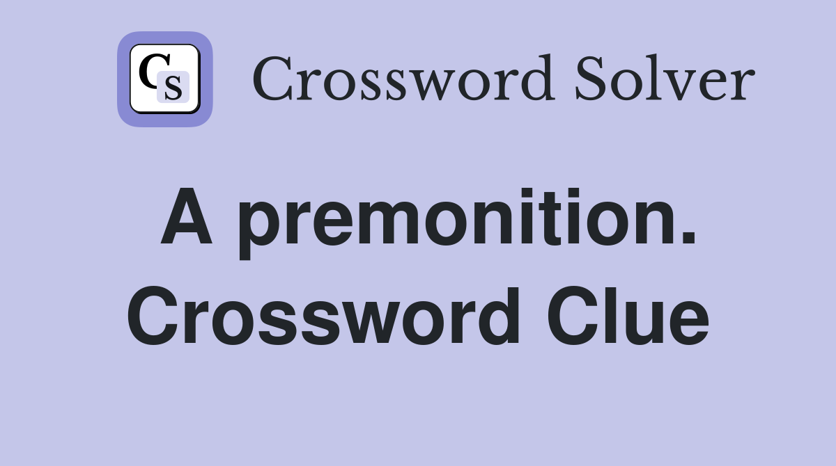 A premonition. Crossword Clue