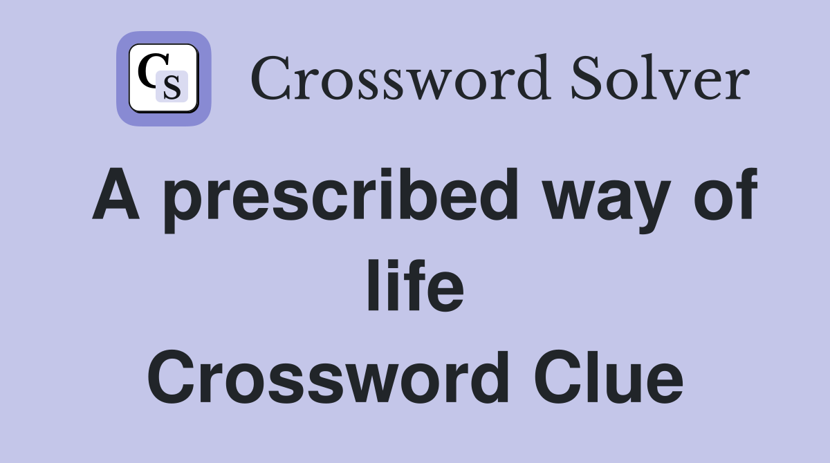A prescribed way of life Crossword Clue