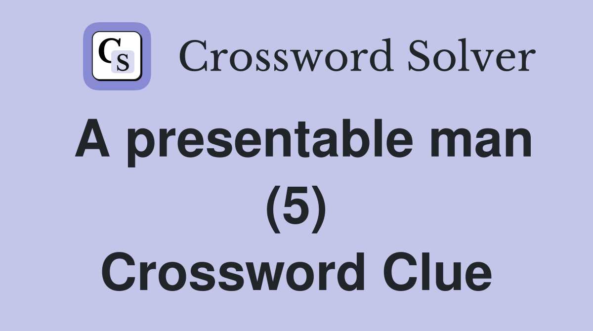 A presentable man (5) Crossword Clue