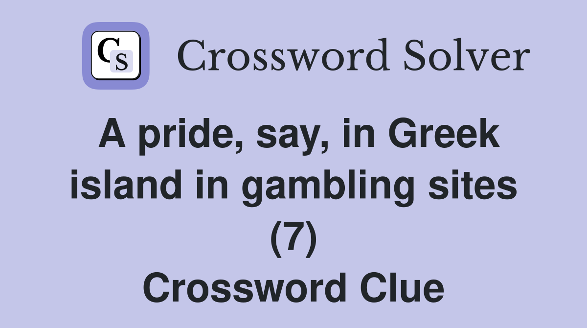 A pride, say, in Greek island in gambling sites (7) Crossword Clue