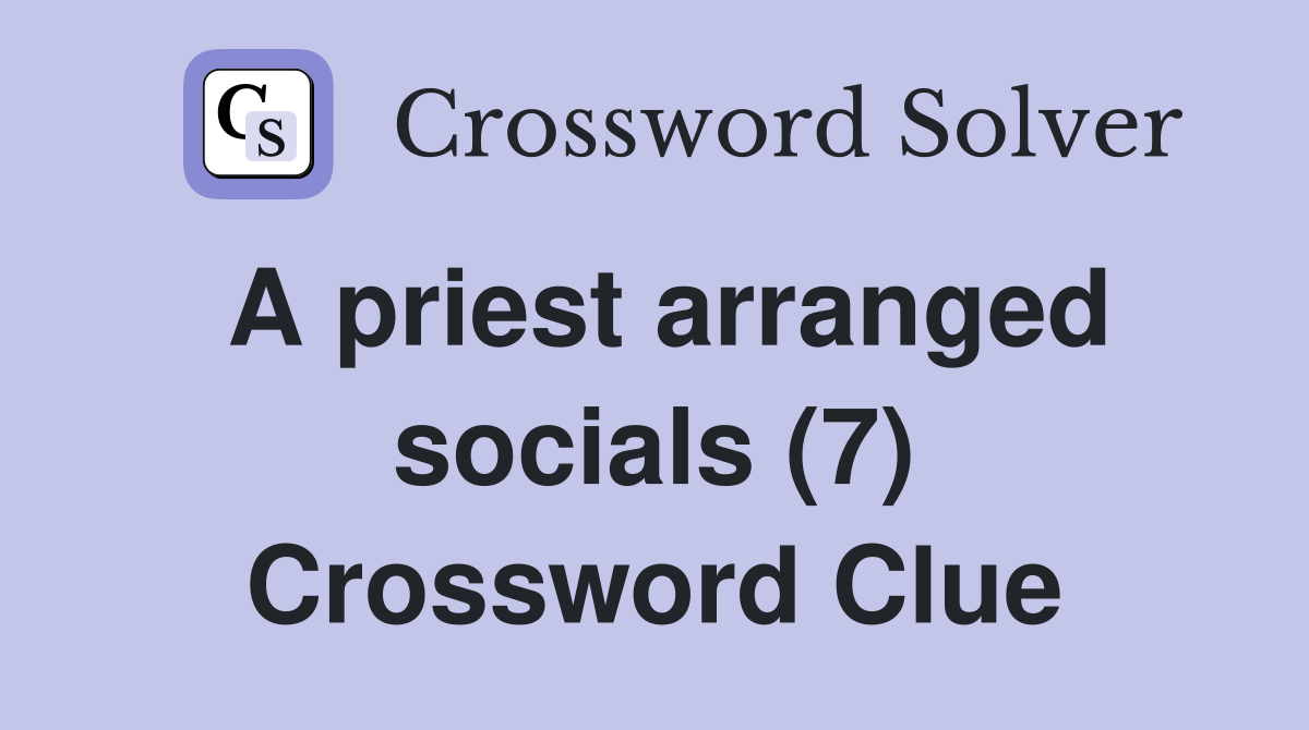 A priest arranged socials (7) Crossword Clue