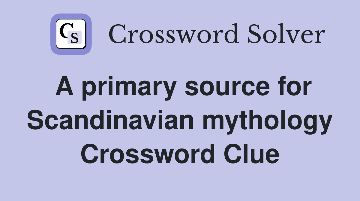 A primary source for Scandinavian mythology Crossword Clue