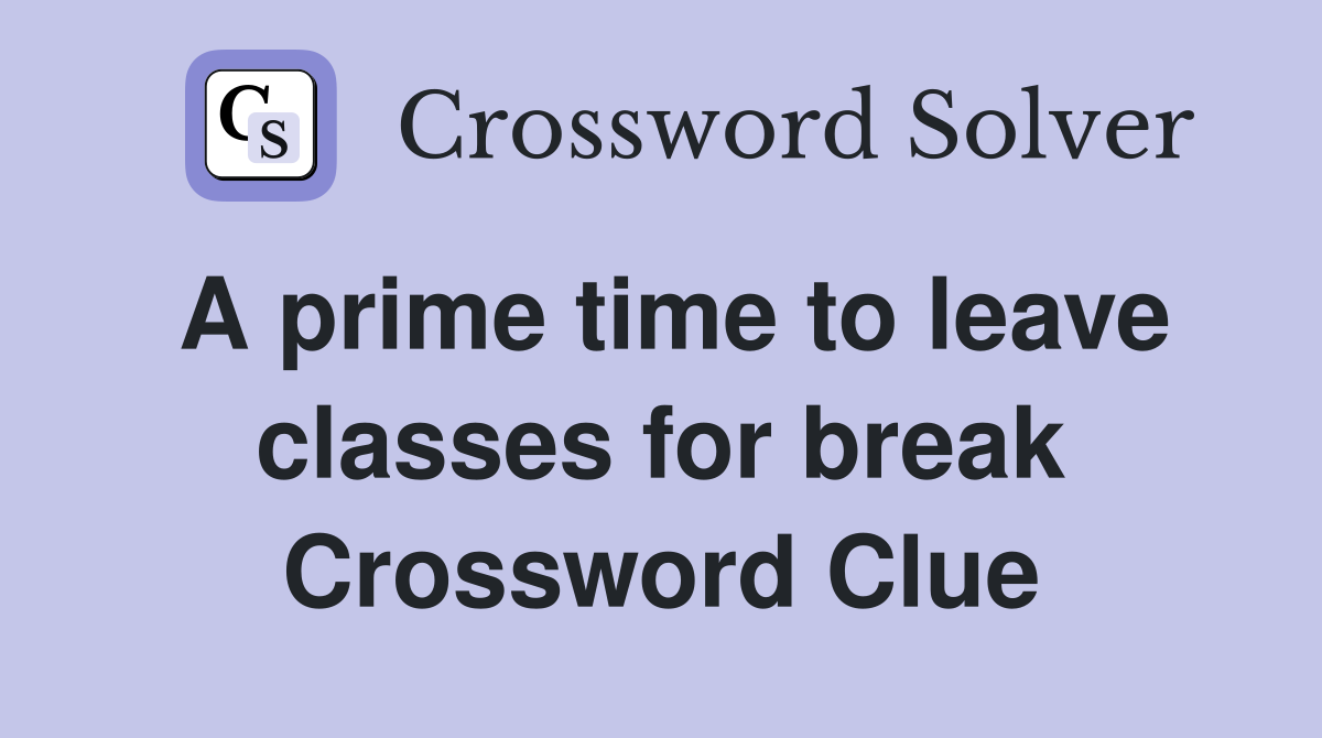 A prime time to leave classes for break Crossword Clue