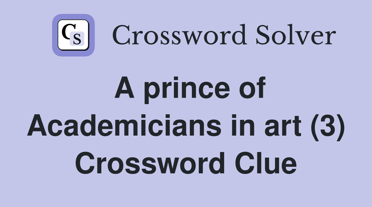 A prince of Academicians in art (3) Crossword Clue