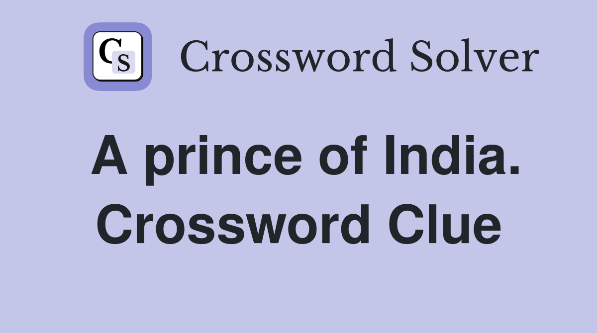 A prince of India. Crossword Clue