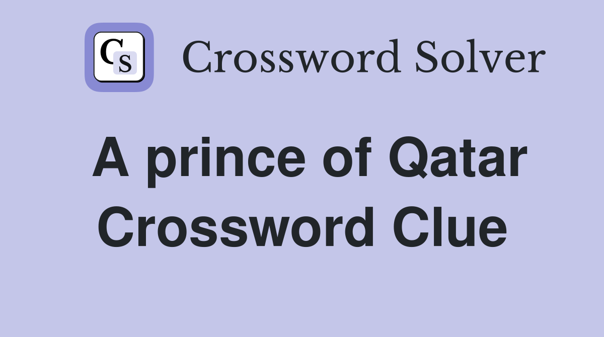 A prince of Qatar Crossword Clue