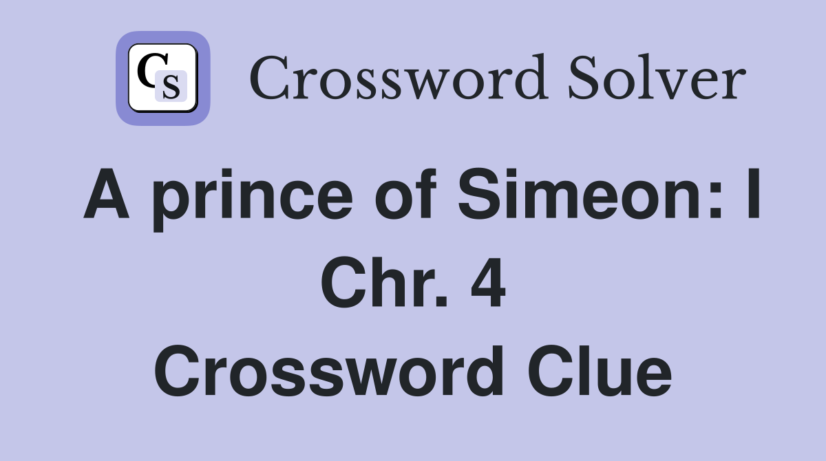 A prince of Simeon: I Chr. 4 Crossword Clue