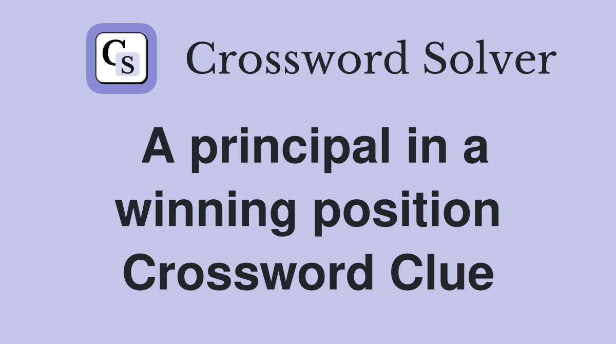 A principal in a winning position Crossword Clue