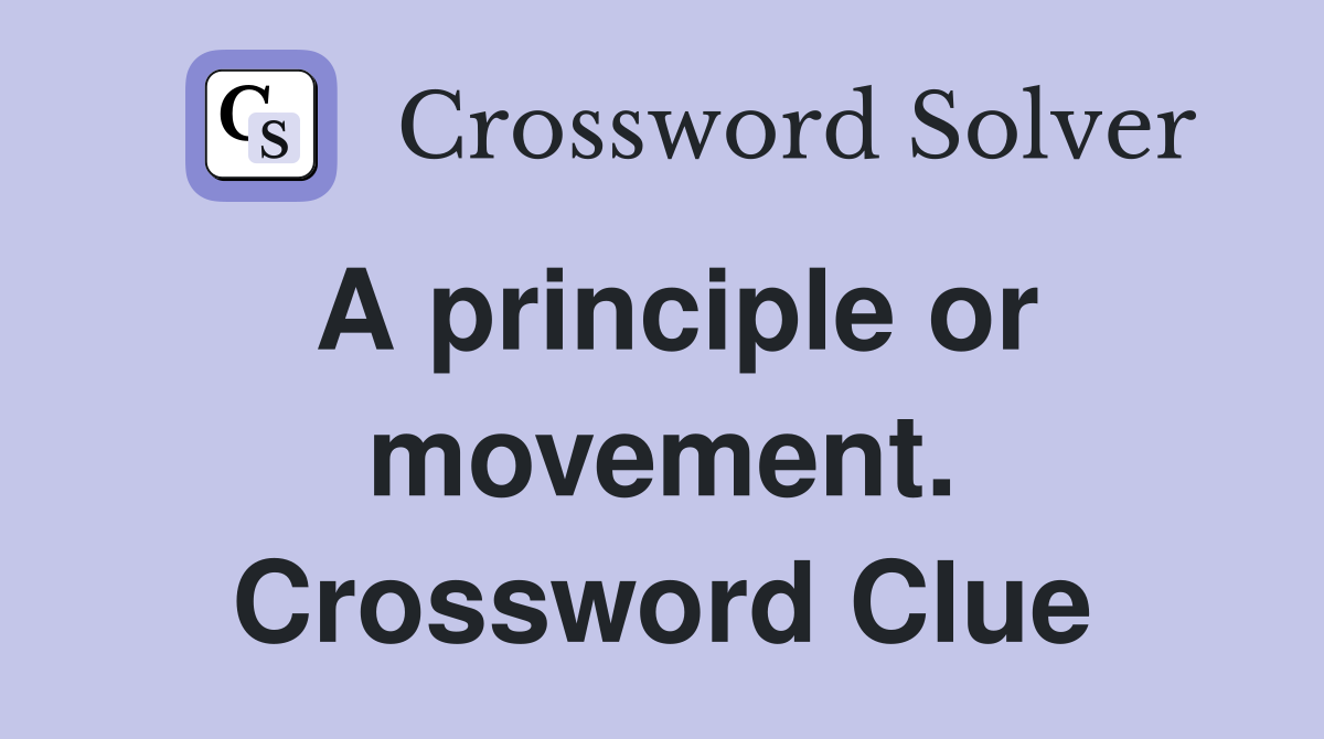 A principle or movement. Crossword Clue