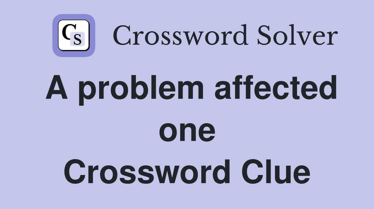 A problem affected one Crossword Clue