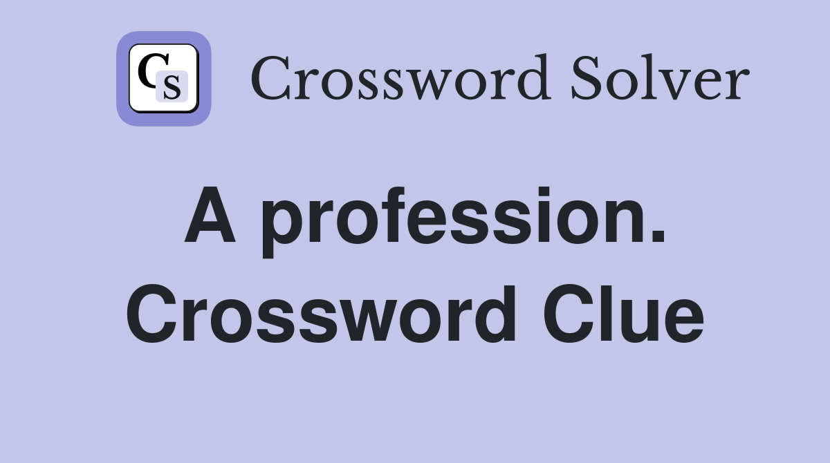 A profession. Crossword Clue