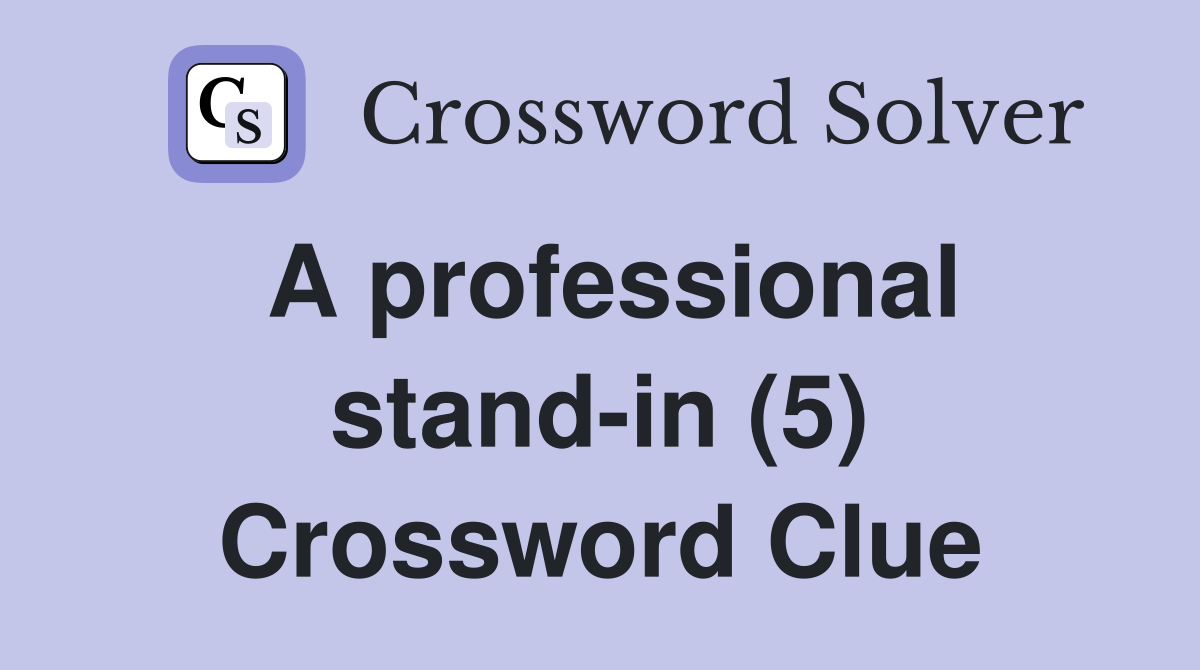 A professional stand-in (5) Crossword Clue