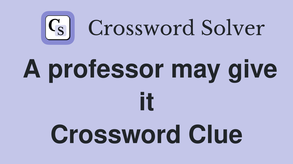 A professor may give it Crossword Clue