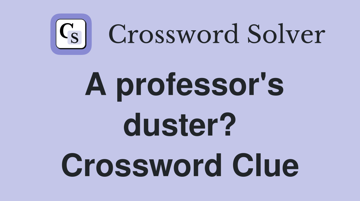 A professor's duster? Crossword Clue