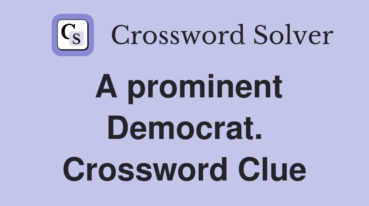 A prominent Democrat. Crossword Clue