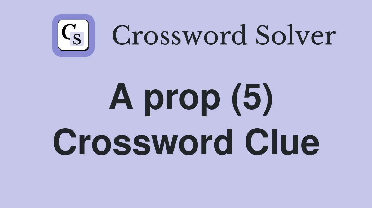A prop (5) Crossword Clue