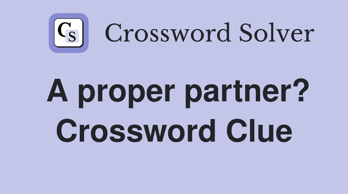 A proper partner? Crossword Clue