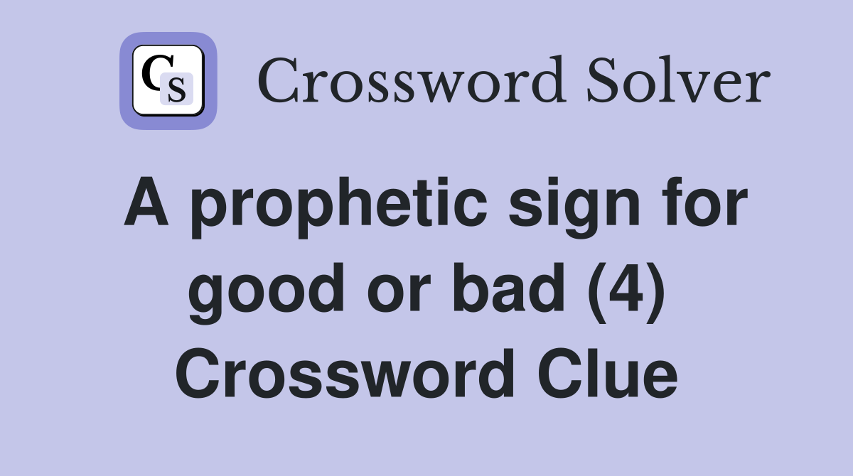 A prophetic sign for good or bad (4) Crossword Clue