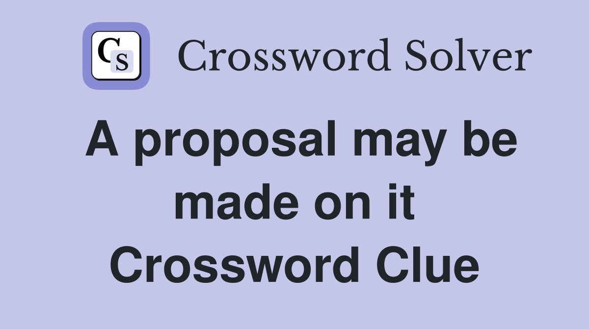 A proposal may be made on it Crossword Clue