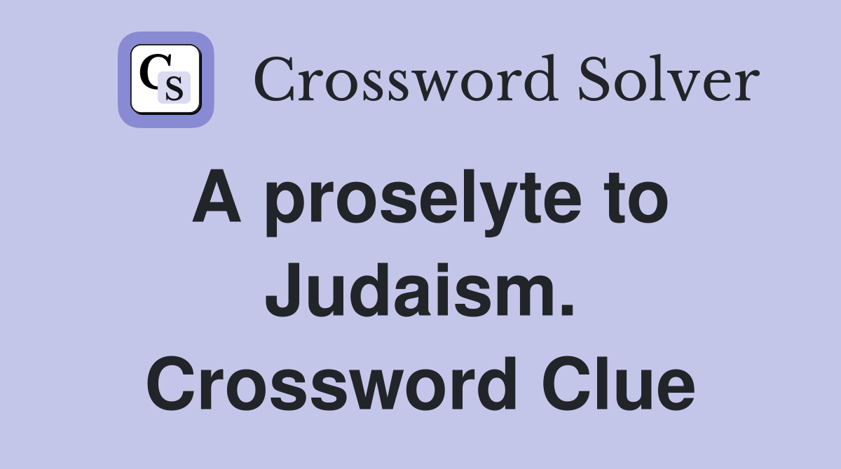 A proselyte to Judaism. Crossword Clue