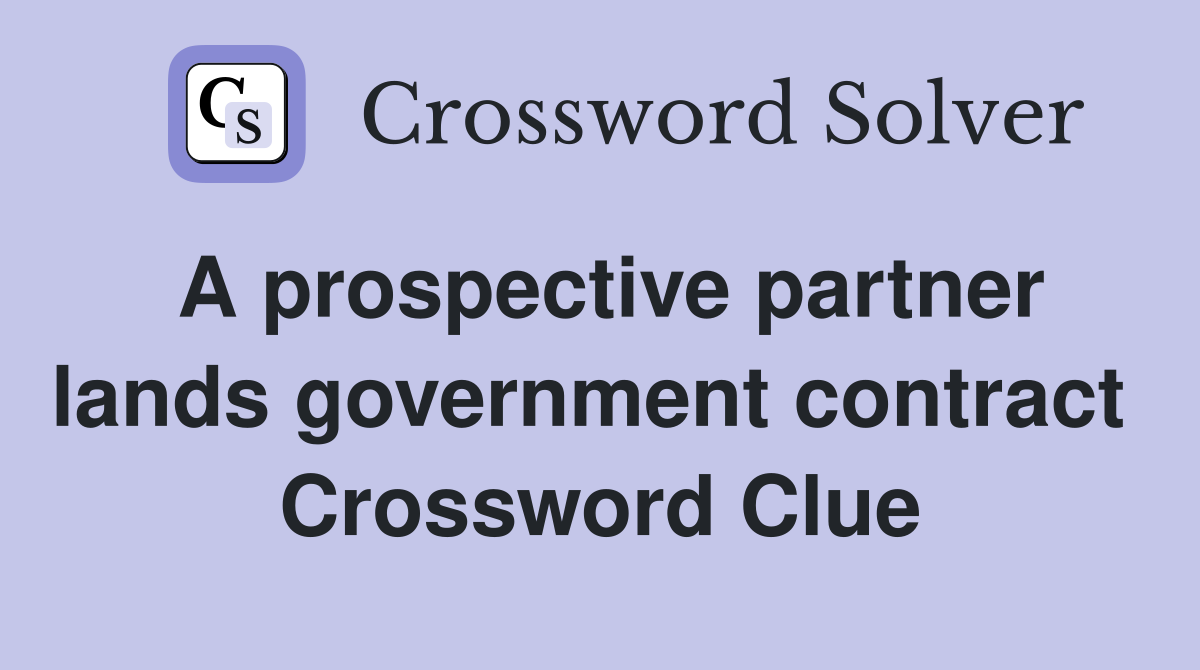 A prospective partner lands government contract  Crossword Clue