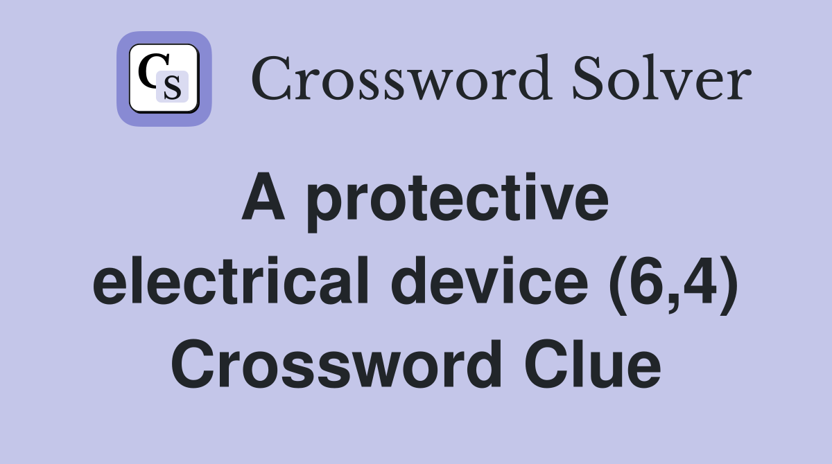 A protective electrical device (6,4) Crossword Clue