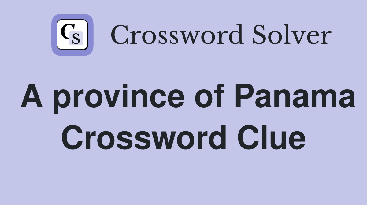 A province of Panama Crossword Clue