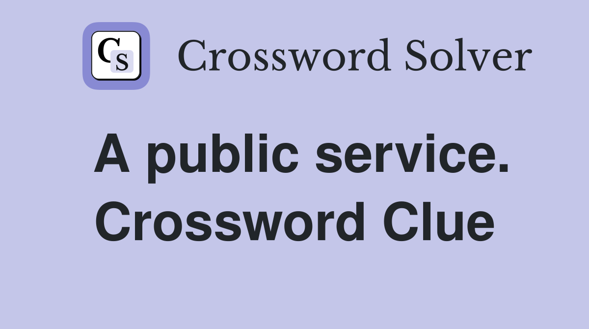 A public service. Crossword Clue