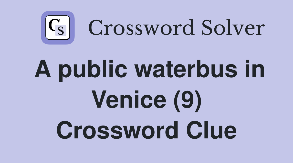 A public waterbus in Venice (9) Crossword Clue
