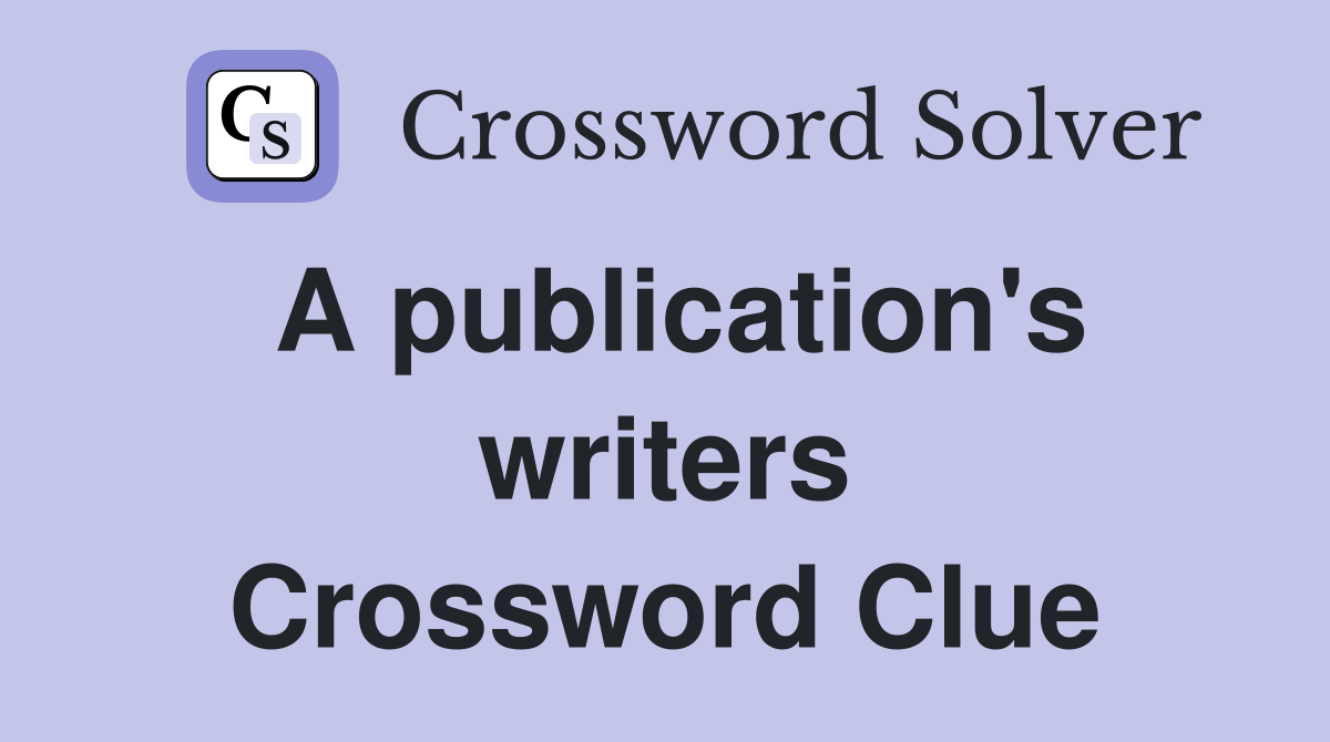 A publication's writers Crossword Clue