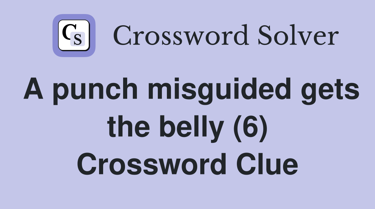 A punch misguided gets the belly (6) Crossword Clue