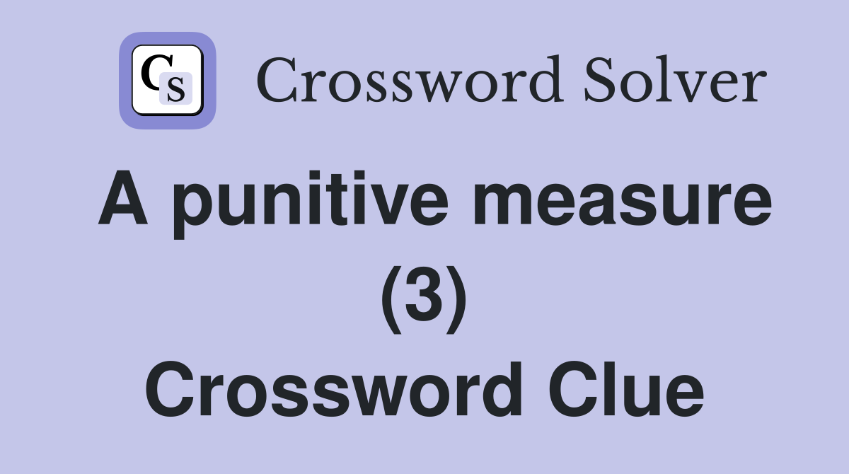 A punitive measure (3) Crossword Clue