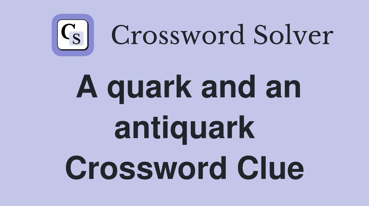 A quark and an antiquark Crossword Clue