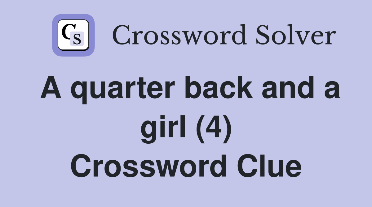 A quarter back and a girl (4) Crossword Clue