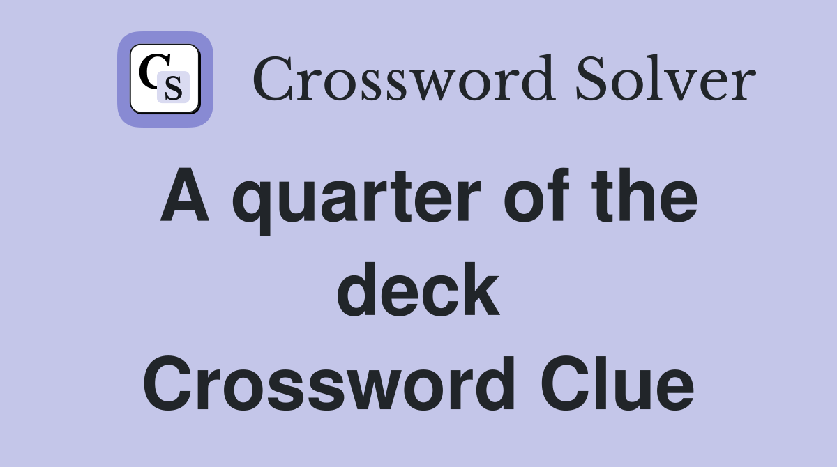 A quarter of the deck Crossword Clue