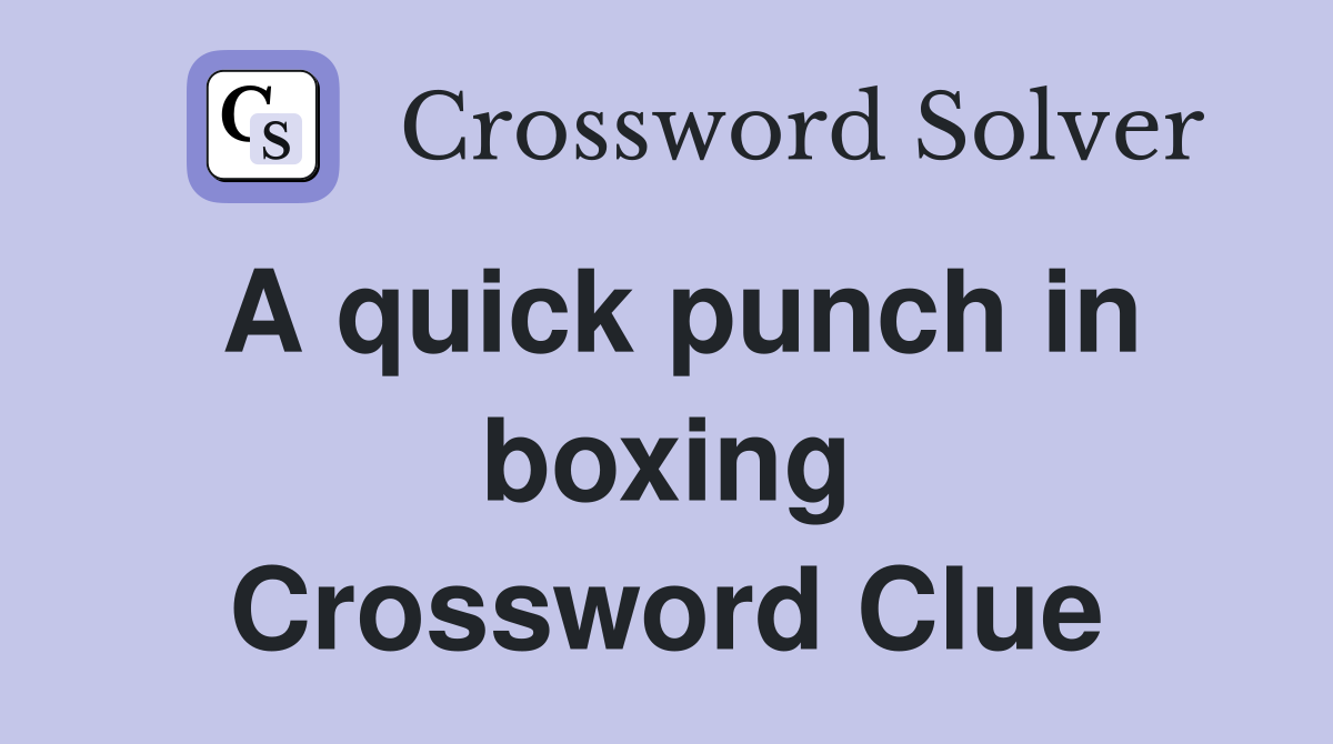 A quick punch in boxing Crossword Clue