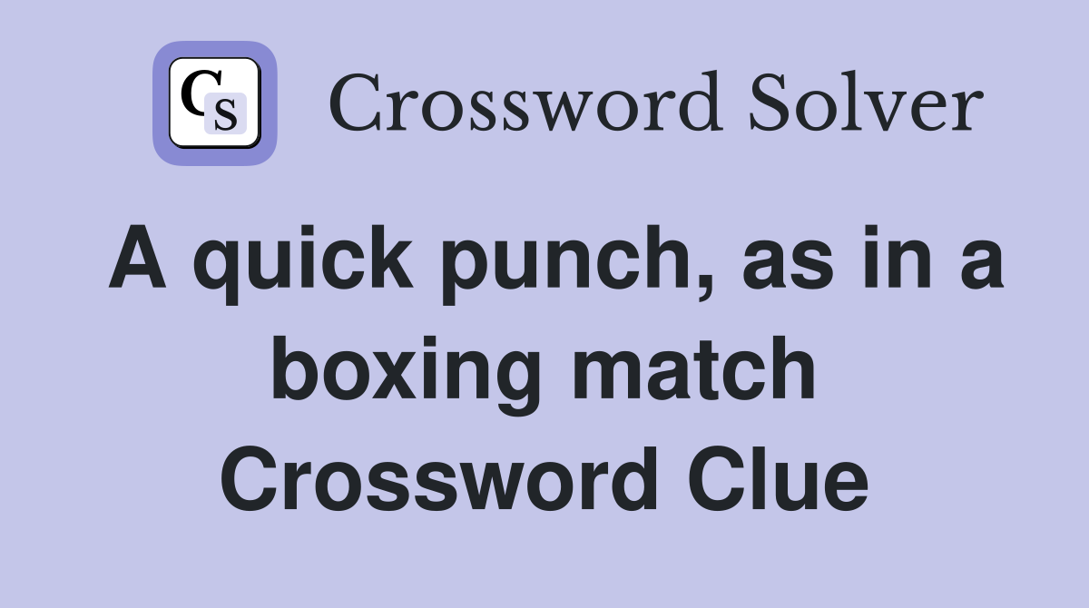 A quick punch, as in a boxing match Crossword Clue