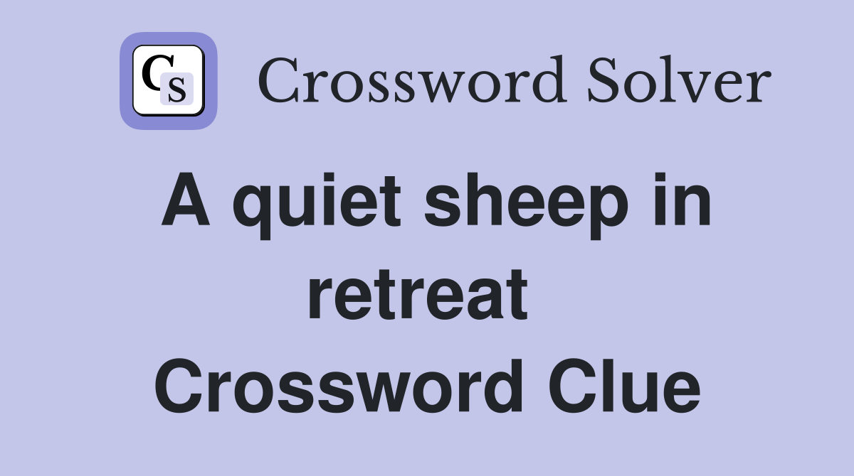A quiet sheep in retreat  Crossword Clue