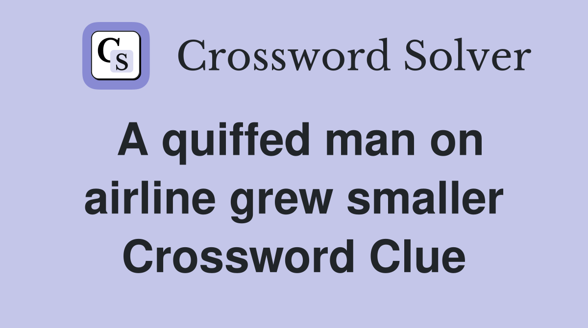 A quiffed man on airline grew smaller Crossword Clue