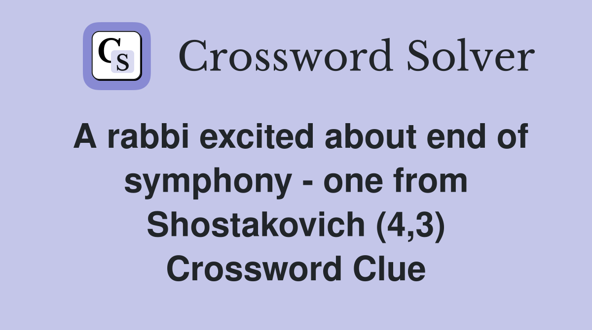 A rabbi excited about end of symphony - one from Shostakovich (4,3) Crossword Clue