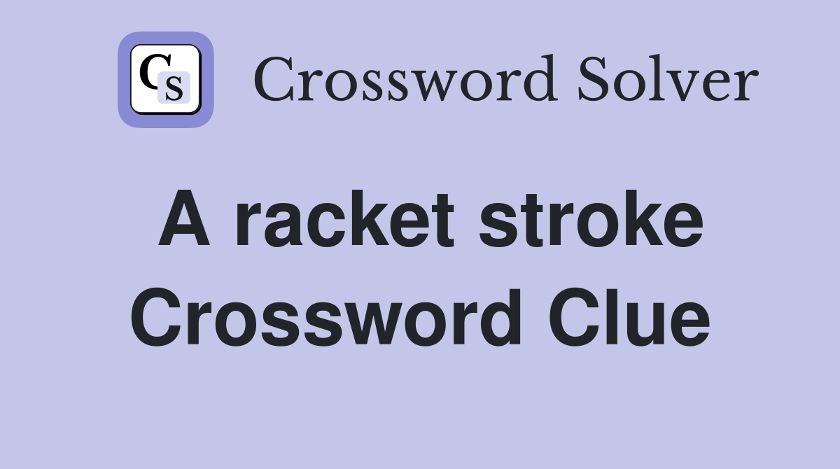 A racket stroke Crossword Clue