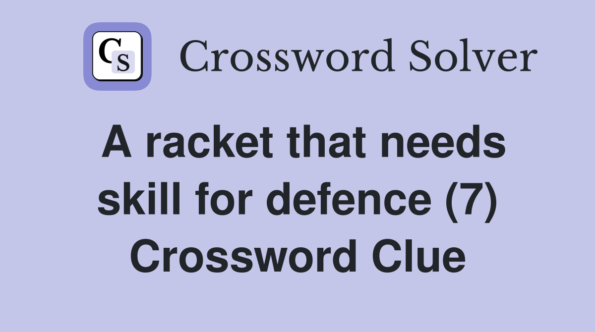 A racket that needs skill for defence (7) Crossword Clue