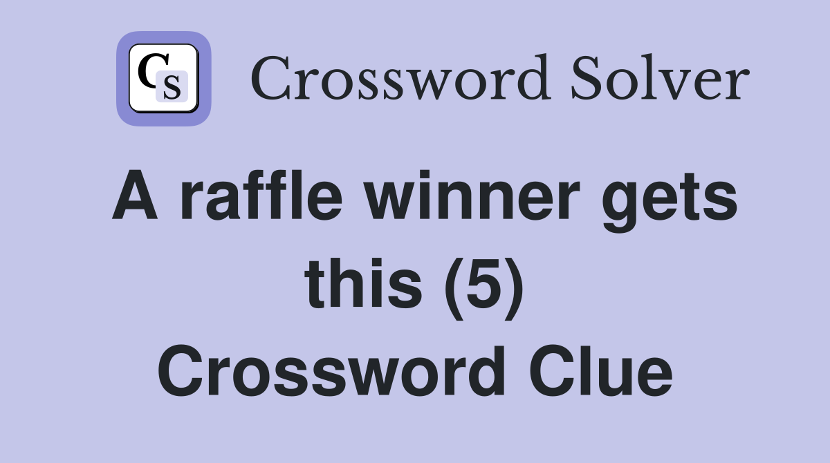 A raffle winner gets this (5) Crossword Clue