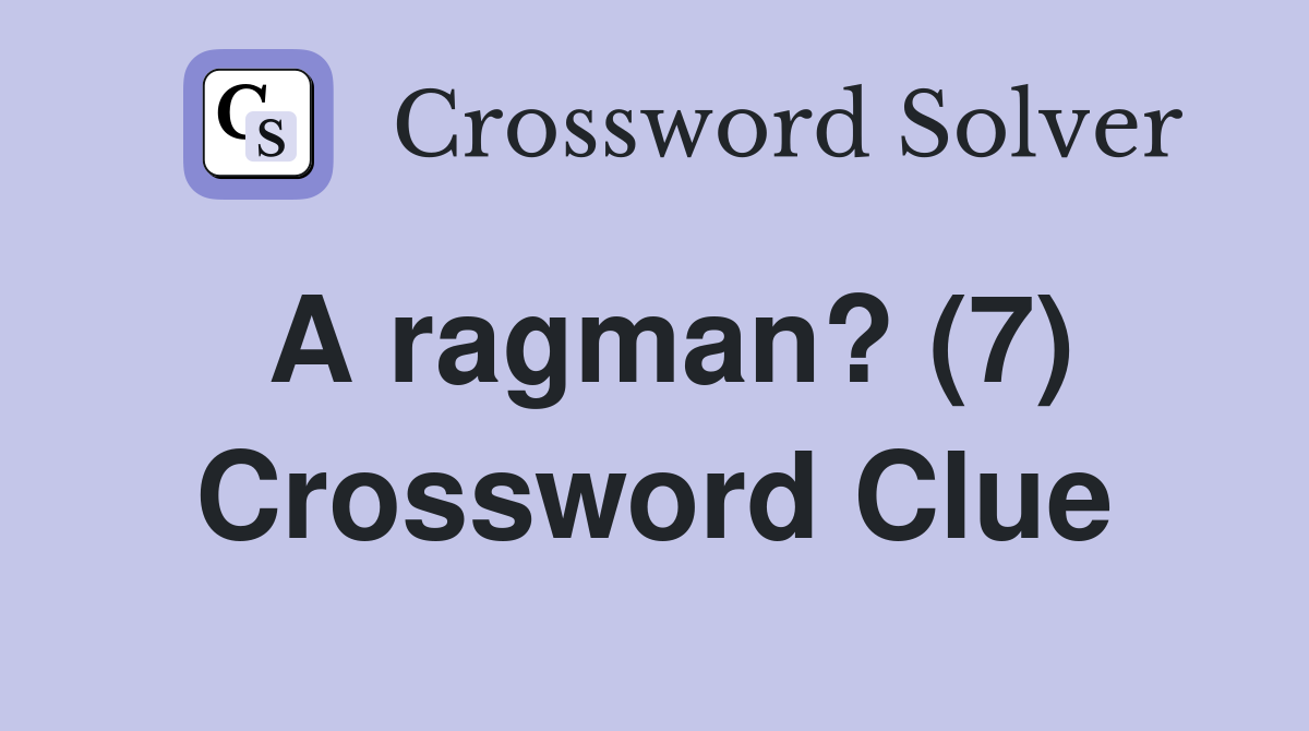 A ragman? (7) Crossword Clue